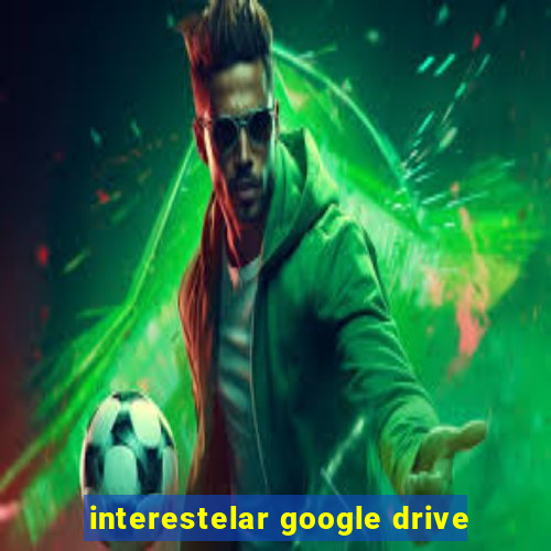 interestelar google drive